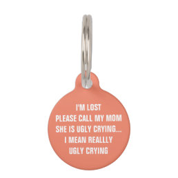 Call My Mom She&#39;s Ugly Crying Coral Dog Pet ID Tag