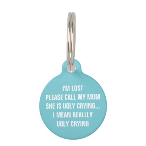 Call My Mom Shes Ugly Crying Dog Pet ID Tag