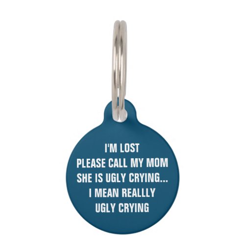 Call My Mom Shes Ugly Crying Navy Dog Pet ID Tag
