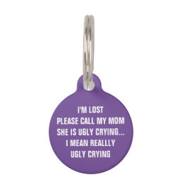 Call My Mom She&#39;s Ugly Crying Purple Dog Pet ID Tag