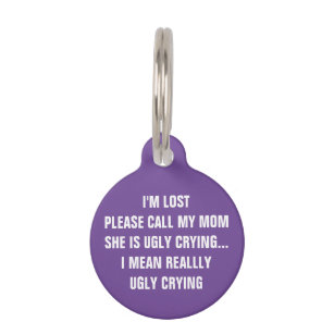 Call My Mom She's Ugly Crying Purple Dog Pet ID Tag