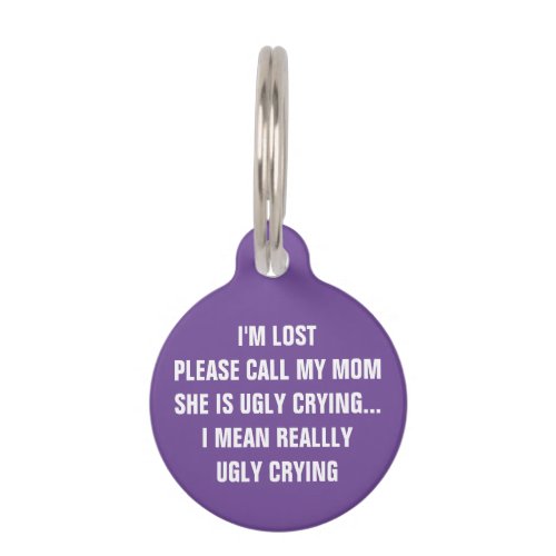 Call My Mom Shes Ugly Crying Purple Dog Pet ID Tag
