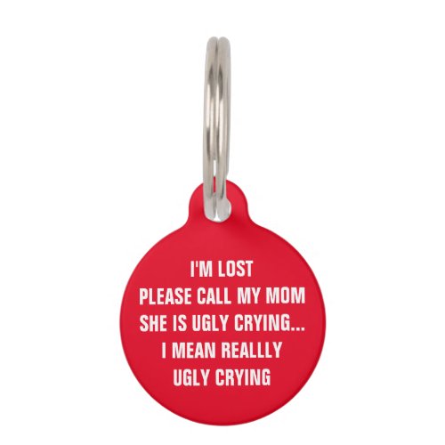 Call My Mom Shes Ugly Crying Red Dog Pet ID Tag