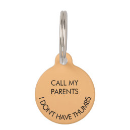 Call My Parents I Don&#39;t Have Thumbs Round Pet Tag 