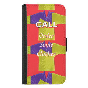 CALL, Order Some Clothes Fun  Samsung Galaxy S5 Wallet Case