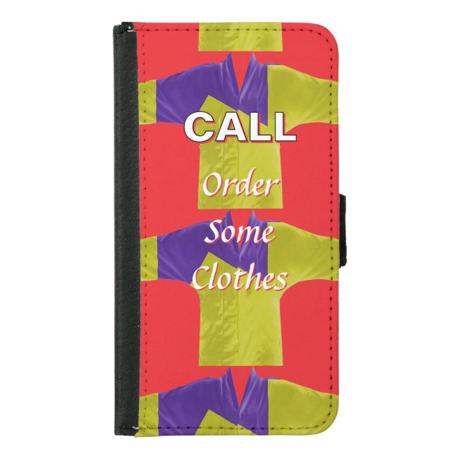 CALL, Order Some Clothes Fun  Samsung Galaxy Wallet Case (Front)