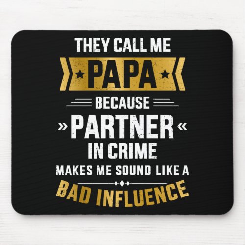 Call papa partner crime bad influence fathers day mouse pad