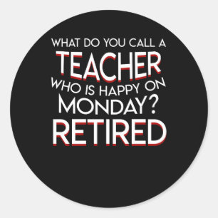 Call Retirement Teacher Happy On Monday Classic Round Sticker