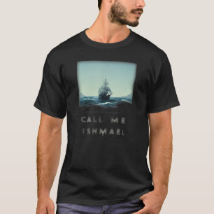 Call s Me Ishmael Whaling Sailor Male Stands At Po T-Shirt