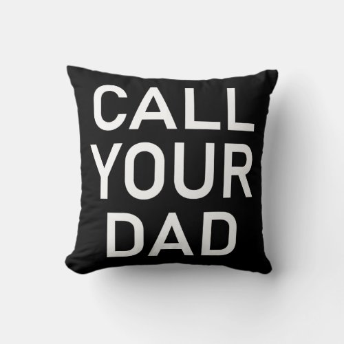 Call Your Dad Funny Jokes Sarcastic  Throw Pillow