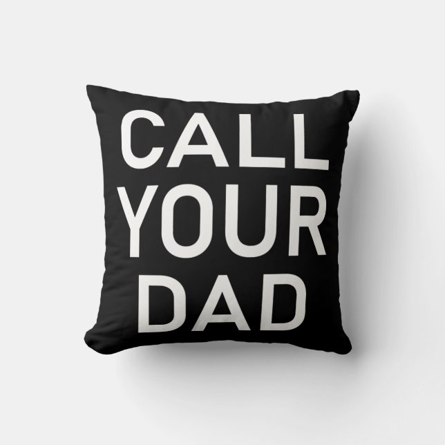 Call Your Dad Funny Jokes Sarcastic  Throw Pillow (Front)