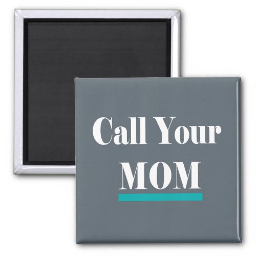 Call Your Mom Fun Gift Magnet