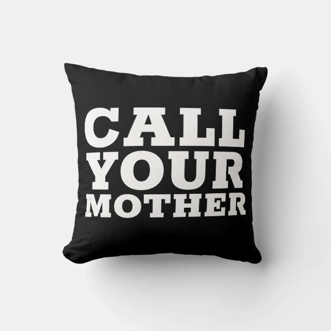 CALL YOUR MOM  Funny Pillows for son daughter (Front)