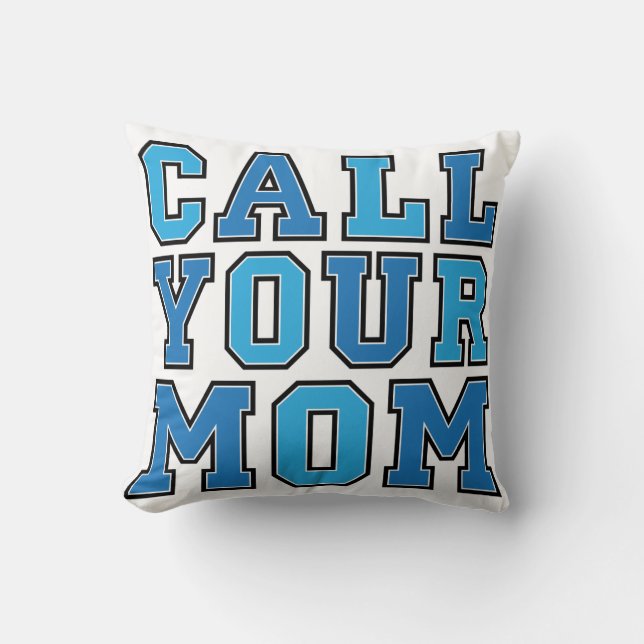 Call Your Mom Graduation Gift Throw Pillow (Front)