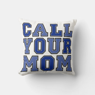 Call Your Mom Throw Pillow