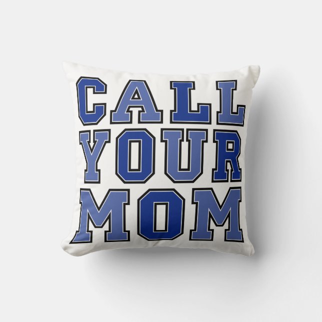 Call Your Mom Throw Pillow (Front)