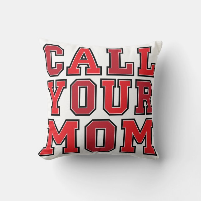 Call Your Mom Throw Pillow (Front)