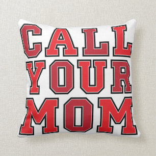 Call Your Mom Throw Pillow