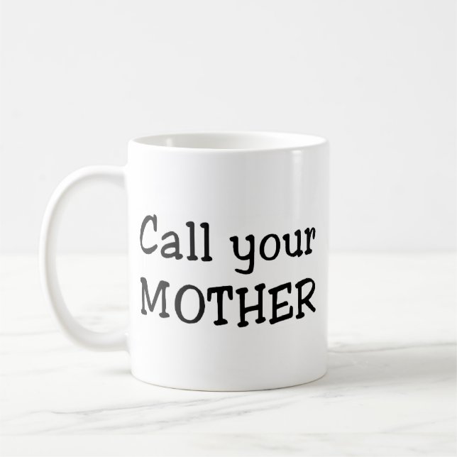 Call your mother coffee mug (Left)