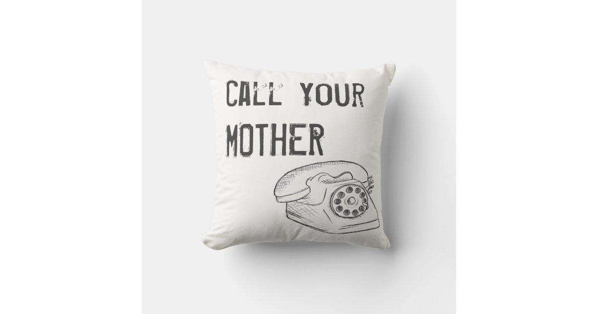 Call Your Mother Pillow Zazzle