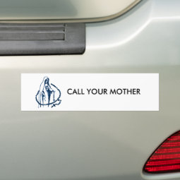 Call your mother, Pray the Rosary Bumper Sticker | Zazzle