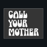Call Your Mother Quote Funny Gag Gift from Mom  Postcard<br><div class="desc">Call Your Mother Quote Funny Gag Gift from Mom Postcard</div>