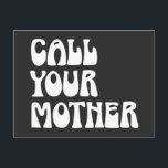Call Your Mother Quote Funny Gag Gift from Mom  Postcard<br><div class="desc">Call Your Mother Quote Funny Gag Gift from Mom Postcard</div>