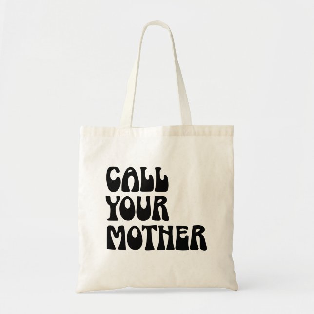 Call Your Mother Quote Funny Gag Gift from Mom Tote Bag (Front)