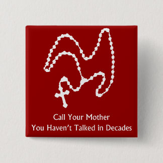 Call Your Mother Rosary Button
