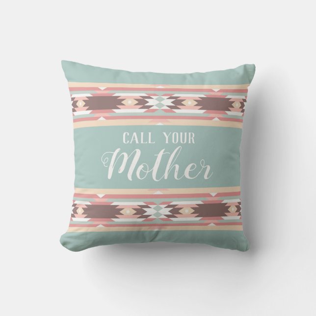 Call Your Mother - Southwestern Aztec Design Throw Pillow (Front)