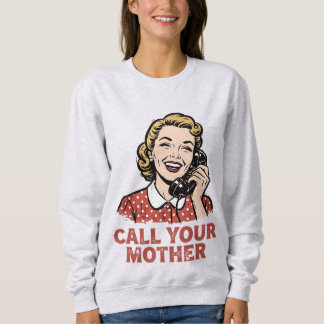 Call Your Mother. Sweatshirt