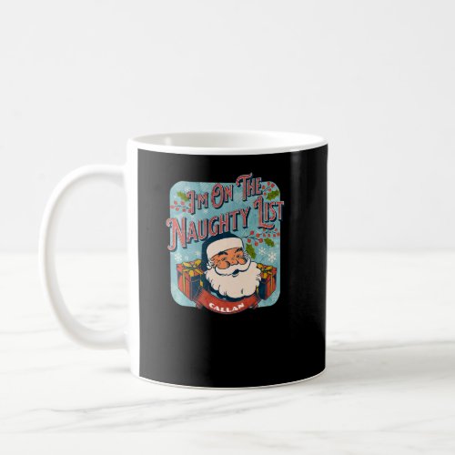 Callan Christmas Naughty List  Santa xmas holiday  Coffee Mug