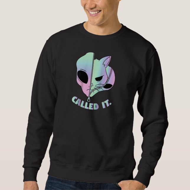 Called It Alien Cat Extraterrestrial Conspiracy Th Sweatshirt (Front)