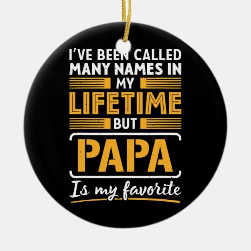 Called Many Names Papa Is Favorite Daddy Dad Ceramic Ornament