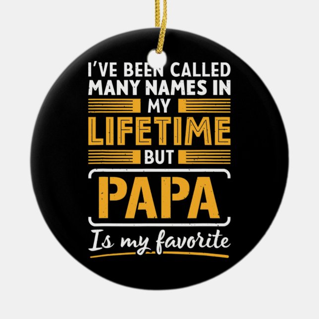 Called Many Names Papa Is Favorite Daddy Dad Ceramic Ornament (Front)