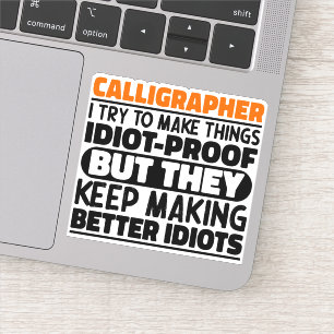 Calligrapher I Try To Make Things Funny Quotes Sticker