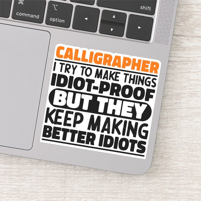 Calligrapher I Try To Make Things Funny Quotes Sticker (Detail)