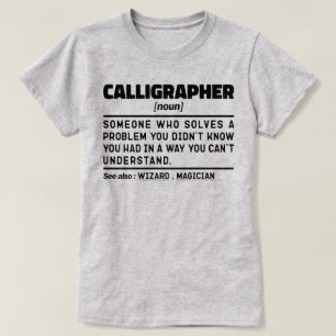 Calligrapher Noun Definition Calligraphy Lover  T-Shirt