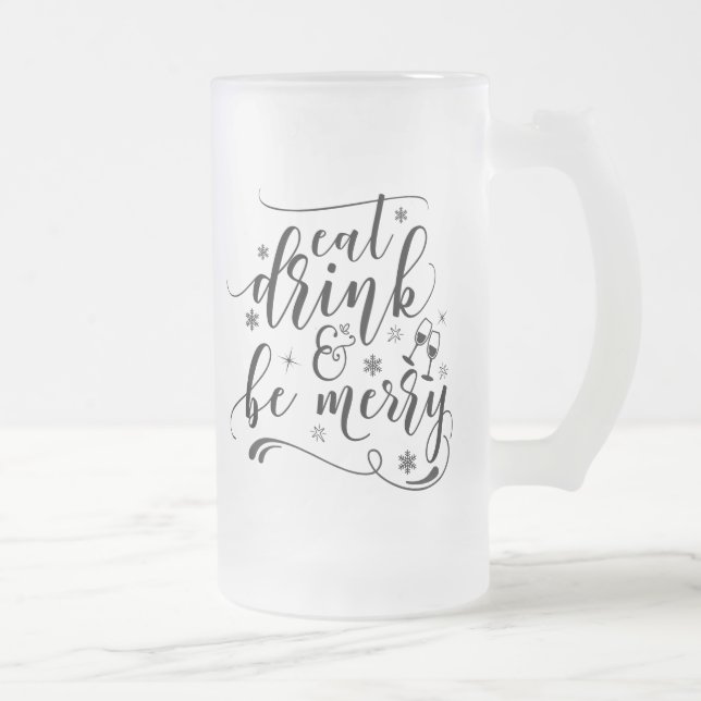 Calligraphic Eat Drink & Be Merry Frosted Glass Beer Mug (Right)