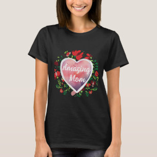 Calligraphic Script Amazing Mom Mother day Heart T-Shirt