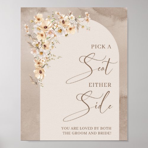 Calligraphy arch floral Pick a Seat Either Side Poster