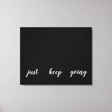 Calligraphy Black White Quote Just Keep Going Canvas Print