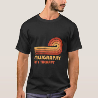 Calligraphy Is My Therapy T-Shirt