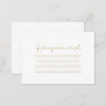 Calligraphy Modern Elegant Gold Honeymoon Wish  Enclosure Card<br><div class="desc">This calligraphy modern elegant gold honeymoon wish enclosure card is perfect for a rustic wedding. The simple and elegant design features classic,  gold and fancy script typography.</div>