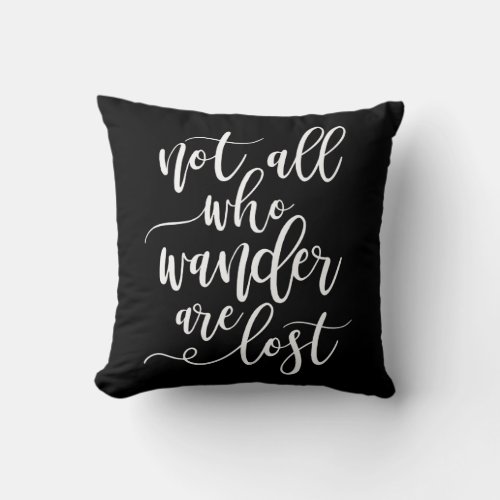 Calligraphy Not all Who Wanders are Lost Decor Throw Pillow