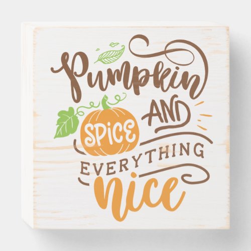 Calligraphy Pumpkin Spice and Everything Nice Wooden Box Sign