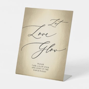 Calligraphy Script Gold Let Love Glow Wedding Pedestal Sign by fatfatin_blue_knot at Zazzle
