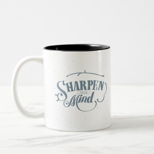 Calligraphy sticker sharpen your mind Quote Two_Tone Coffee Mug