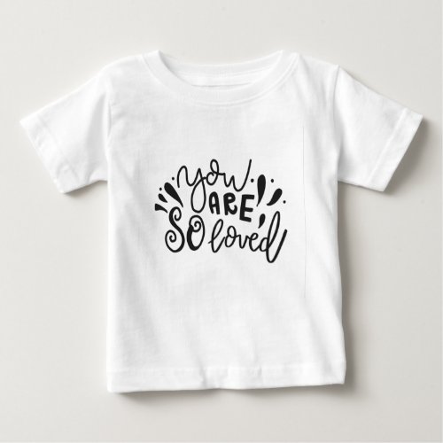  Calligraphy You Are So Loved  Baby T_Shirt
