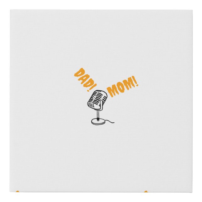 Calling Dad and Mom on microphone Faux Canvas Print (Front)